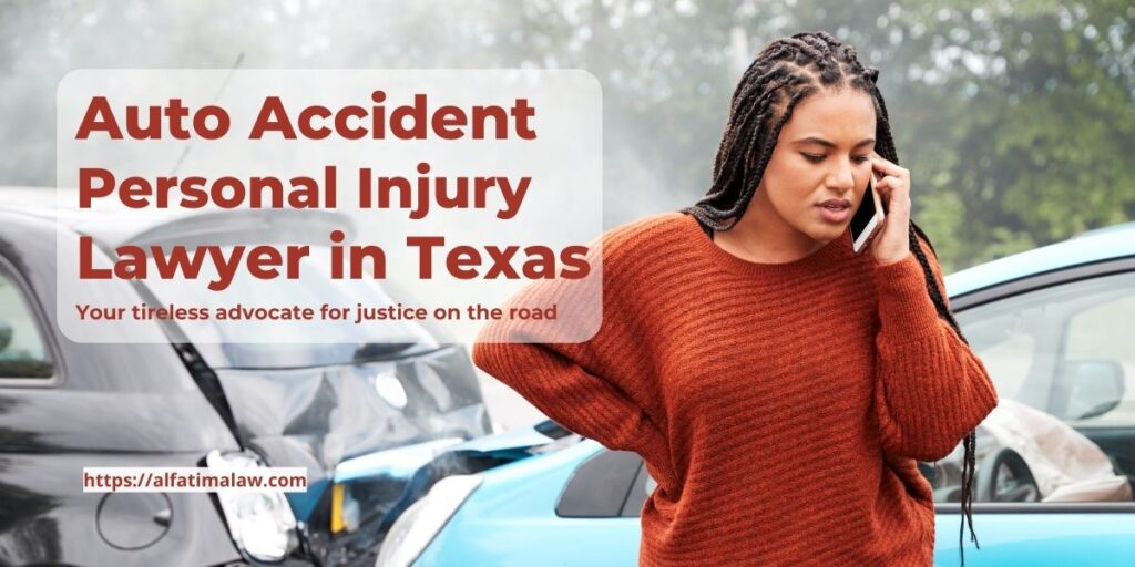 Injured in an accident in Texas? Get the legal support you need from an experienced Auto Accident Personal Injury Lawyer in Texas to maximize your compensation